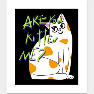 Are You Kitten Me? Posters and Art